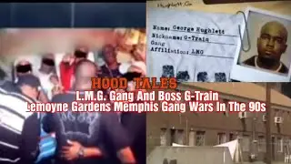 L.M.G. Gang And Boss G-Train Lemoyne Gardens Memphis Gang Wars In The 90s |HOOD TALES|