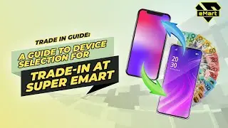 Trade in guide: A Guide to Device Selection for Trade-In at Super eMart
