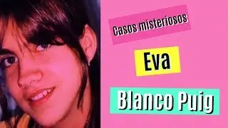 CASOS MISTERIOSOS: Eva Blanco Puig y la Operaci&oacute;n pandilla