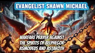 #WARFAREPRAYER ; Against the spirits of Belphegor, Asmodeus, and Astaroth. #evangelistshawnmichael 