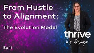Episode 11: From Hustle to Alignment - The Evolution Model