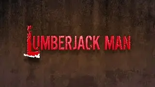 Lumber Jack Man (2015) Official Trailer