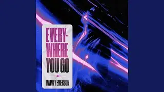 Everywhere You Go
