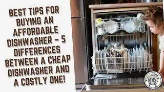 Best Tips for Buying An Affordable Dishwasher!