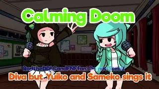 Calming Doom - Diva but Yuiko and Sameko sings it!