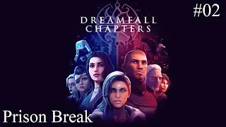 Prison Break | Dreamfall Chapters #02