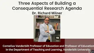 Richard Milner: Three Aspects of Building a Consequential Research Agenda