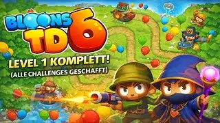 Bloons TD6 &ndash; Level 1 komplett! (Alle Challenges geschafft) | Erstes Mal BTD6