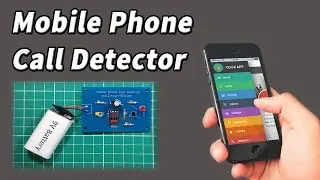 MOBILE PHONE CALL DETECTOR | ELECTRONIC PROJECTS