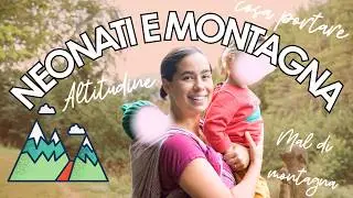 POSSO PORTARE UN NEONATO IN MONTAGNA? Ecco le accortezze da avere durante le vacanze in quota