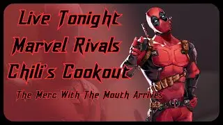 Live from Chili's Cookout. Marvel Rivals. The Merc With The Mouth Arrives.