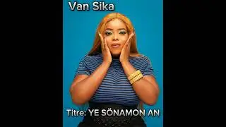 VAN SIKA Official  Titre: YE S&Ouml;NANMON AN