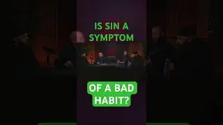 Is Sin a Symptom of a Bad Habit? #feedingfathers