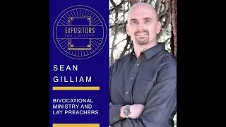 Bivocational Ministry and Lay Preachers - Sean Gilliam