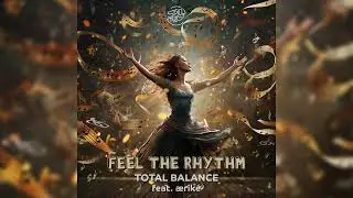 Total Balance - Feel The Rhythm - [Feat. æriké]