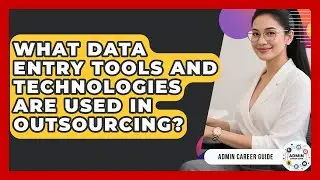 What Data Entry Tools And Technologies Are Used In Outsourcing? - Admin Career Guide