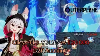 Outerplane | Glicys T10 Vs F2P Team