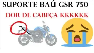 Suporte ba&uacute; GSR 750 s&oacute; Dor de cabe&ccedil;a kkkk