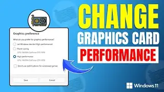 How to Change Graphics Card Performance Preferences for Games and Software on PC