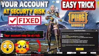 How To Fix Your Account May Be At Risk In 5 Minutes | IMPORTANT❗ Risk On Your Pubg Account | PUBGM