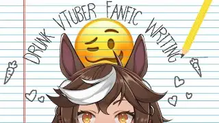 [DRUNK VTUBER FANFIC WRITING] a horse poet peering into the literary void || Tomoe Umari