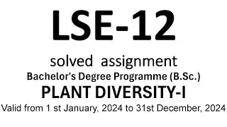 lse 12 / LSE-12 solved assignment 2024 / lse 12 solved assignment / lse 12 plant diversity-I / IGNOU
