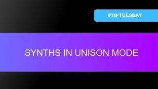 SYNTHS IN UNISON MODE (#TIPTUESDAY 56)