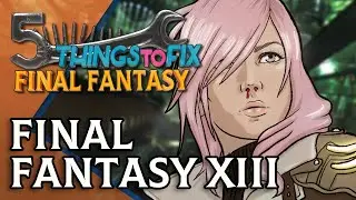 How to make Final Fantasy XIII better? (5 Things to Fix)