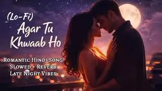 Agar Tu Khwaab Ho 💔|| Bollywood songs || Hindi songs || Most Emotional Songs