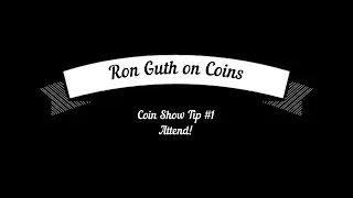Ron Guth on Coins #4 - Coin Show Tip #1