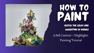How to Paint - Festus The Leech Lord - A Contrast Painting Tutorial