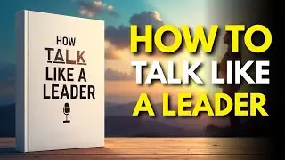 How To Talk Like a Leader | Audiobook |  Rethink