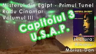 Misterul din Egipt - Primul Tunel -  Capitolul 3 - U.S.A.P. - Radu Cinamar - Audiobook