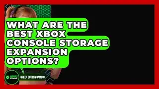 What Are The Best Xbox Console Storage Expansion Options? - Green Button Gaming