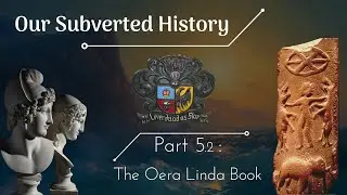 Conspiracy? Our Subverted History, Part 5.2 - The Oera Linda Book