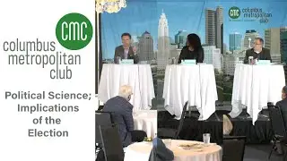 Columbus Metropolitan Club:  Political Science; Implications of the Election