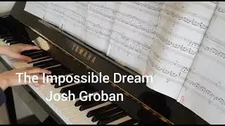 The Impossible Dream piano (Josh Groban version)