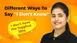 Different Ways to Say ''I Don't Know'' | Advanced English Vocabulary | 2024-25