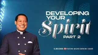 Developing your Spirit part 2 | Pastor Chris Oyakhilome