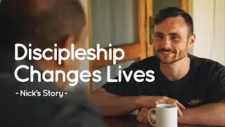 Discipleship Changes Lives | Nick's Story