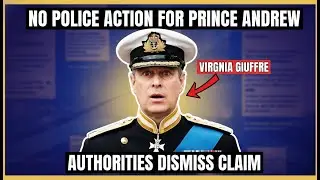 No police action for Prince Andrew as authorities dismiss claim involving Virginia Giuffre