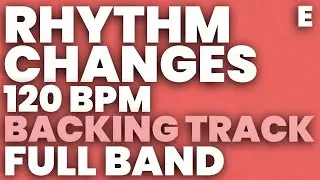 Rhythm Changes in E Backing Track 120 bpm Swing - FULL BAND