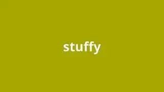 what is the meaning of stuffy