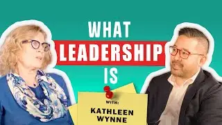 What leadership is with Kathleen Wynne