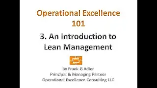 Operational Excellence 101 - 3. Introduction to Lean Management