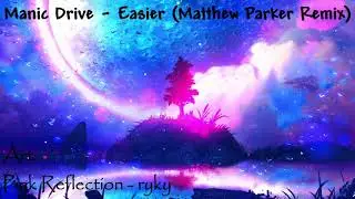 Manic Drive - Easier (Matthew Parker Remix) nightcore