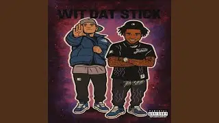 Wit Dat Stick (feat. BROKEASF)
