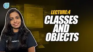 Lecture 4 : Classes and Objects | Complete OOPS Course 2023