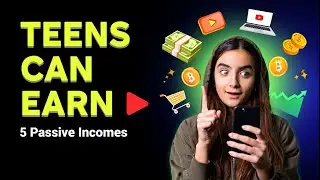 5 Passive Income Streams You Can Start as a Teen