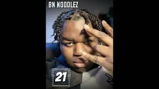 BN Noodlez-&ldquo;Twenty-One&rdquo;  (21) | Official Audio |